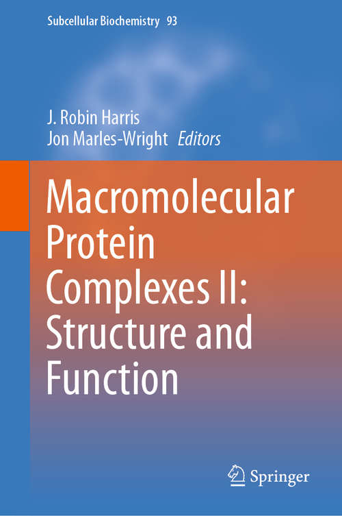 Macromolecular Protein Complexes II: Structure and Function (Subcellular Biochemistry #93)