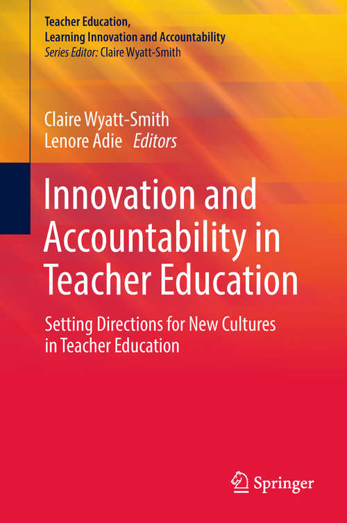 Innovation and Accountability in Teacher Education: Setting Directions for New Cultures in Teacher Education (Teacher Education, Learning Innovation and Accountability)
