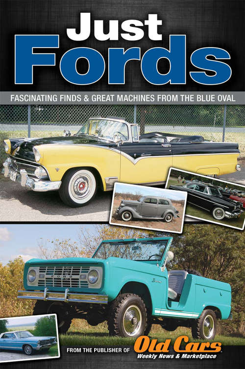 Just Fords: Fantastic Finds and Great Machines From the Blue Oval