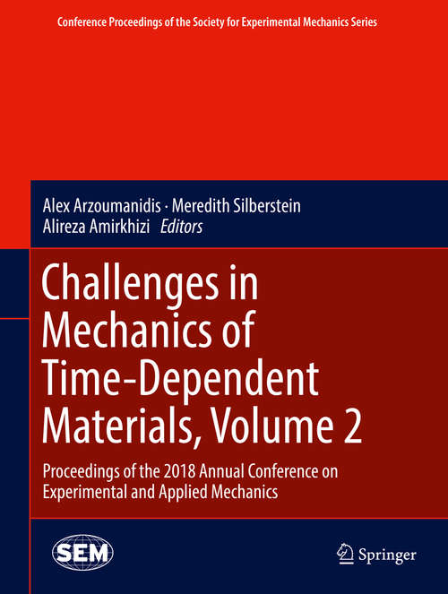 Challenges in Mechanics of Time-Dependent Materials, Volume 2: Proceedings Of The 2014 Annual Conference On Experimental And Applied Mechanics (Conference Proceedings of the Society for Experimental Mechanics Series)