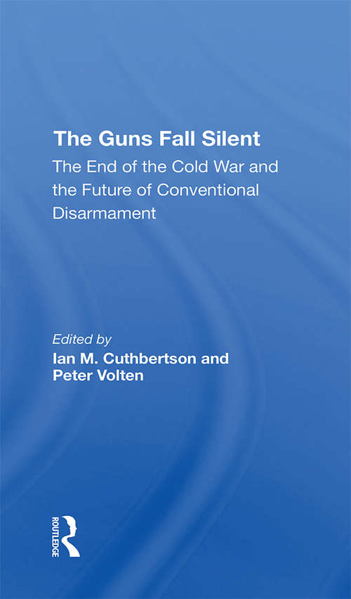 Book cover of The Guns Fall Silent: The End Of The Cold War And The Future Of Conventional Disarmament
