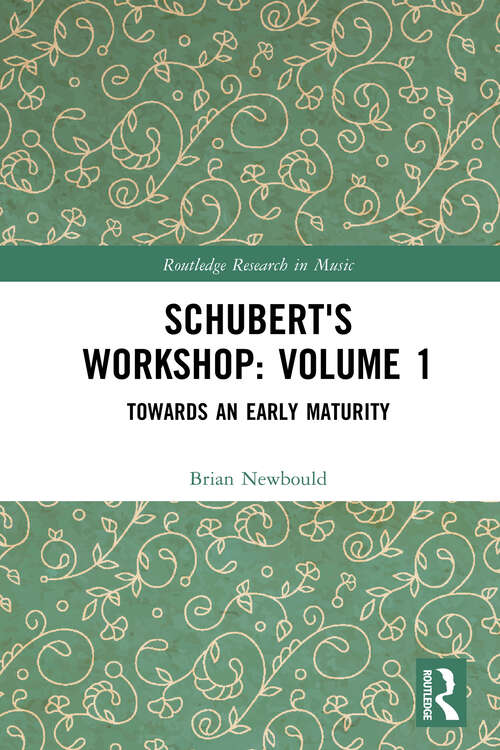 Book cover of Schubert's Workshop: Towards an Early Maturity (Routledge Research in Music)