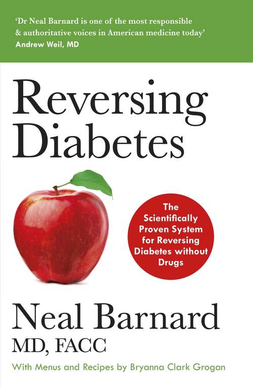 Reversing Diabetes: The Scientifically Proven System for Reversing Diabetes without Drugs