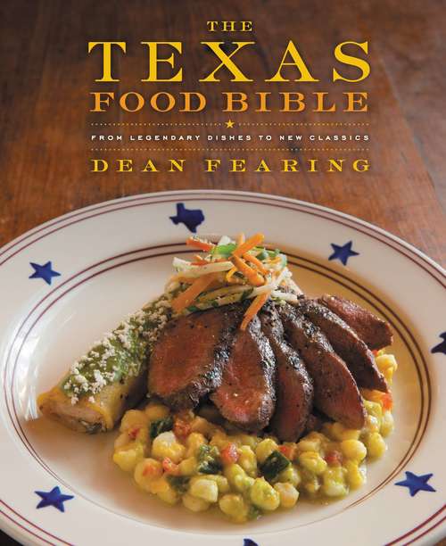 Book cover of The Texas Food Bible: From Legendary Dishes to New Classics