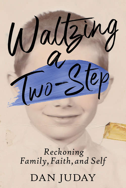 Book cover of Waltzing A Two-Step: Reckoning Family, Faith, And Self