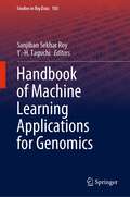 Handbook of Machine Learning Applications for Genomics (Studies in Big Data #103)