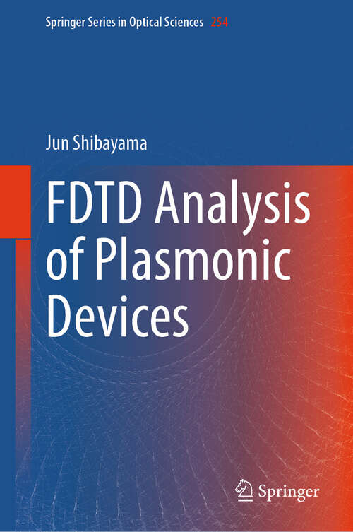 Book cover of FDTD Analysis of Plasmonic Devices (Springer Series in Optical Sciences #254)
