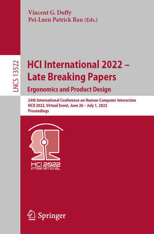 Book cover of HCI International 2022 – Late Breaking Papers: 24th International Conference on Human-Computer Interaction, HCII 2022, Virtual Event, June 26–July 1, 2022, Proceedings (1st ed. 2022) (Lecture Notes in Computer Science #13522)