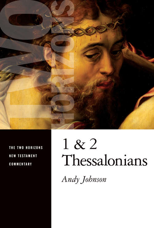 Book cover of 1 and 2 Thessalonians (The Two Horizons New Testament Commentary)