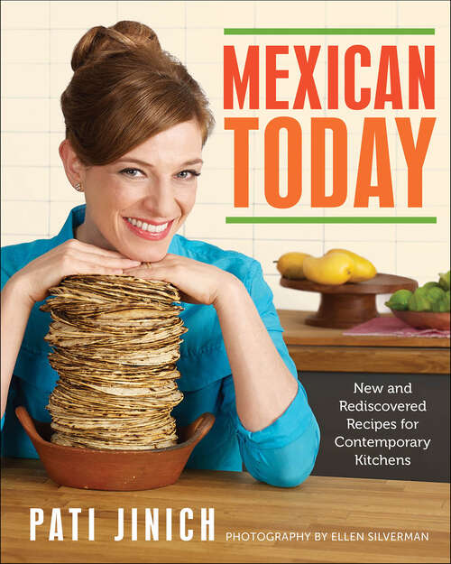 Book cover of Mexican Today: New and Rediscovered Recipes for Contemporary Kitchens