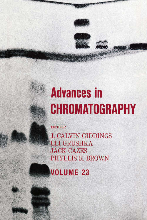 Advances in Chromatography: Volume 23 (Advances In Chromatography Ser. #35)