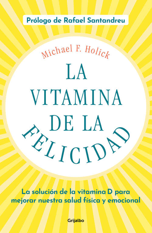 Book cover of La vitamina de la felicidad (con prólogo de Rafael Santandreu): La solución de la vitamina D para mejorar nuestra salud física y emocional