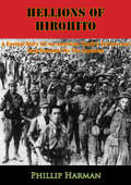 Hellions Of Hirohito: A Factual Story Of An American Youth's Torture And Imprisonment By The Japanese