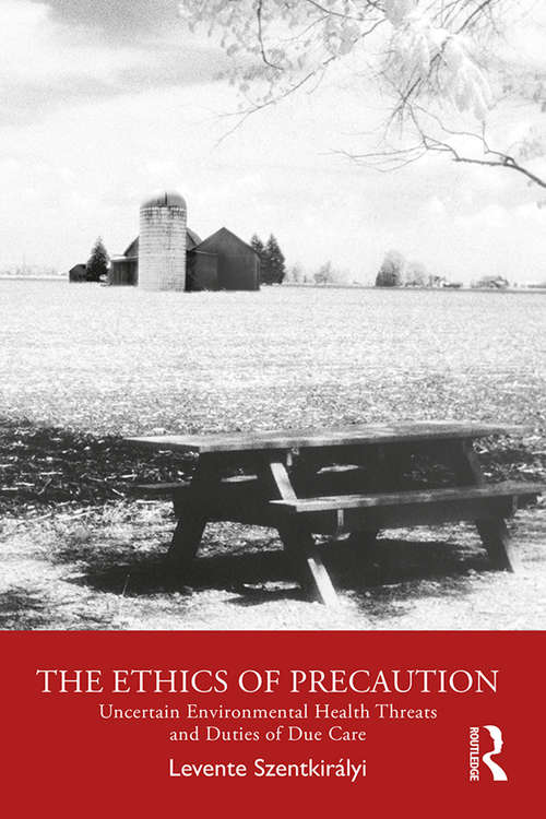 Book cover of The Ethics of Precaution: Uncertain Environmental Health Threats and Duties of Due Care