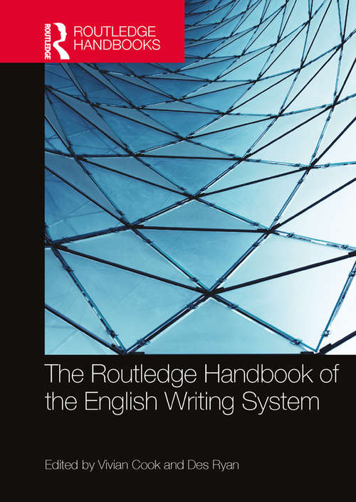 The Routledge Handbook of the English Writing System (Routledge Handbooks in Linguistics)