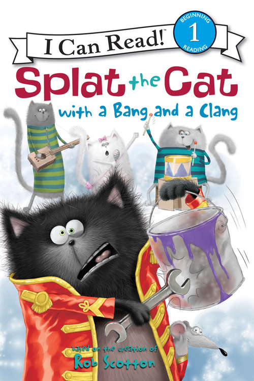 Book cover of Splat the Cat with a Bang and a Clang (I Can Read Level 1)