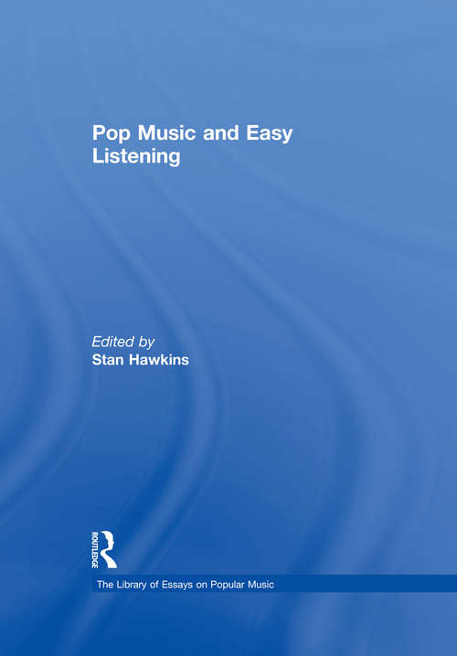 Book cover of Pop Music and Easy Listening (The\library Of Essays On Popular Music Ser.)