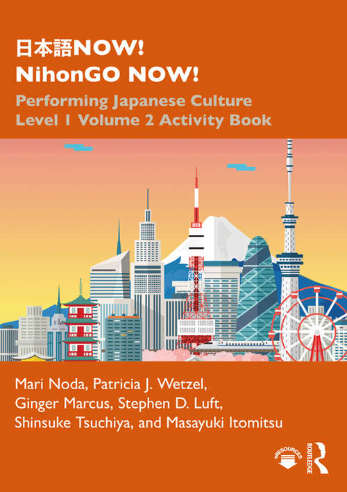 日本語NOW! NihonGO NOW!: Performing Japanese Culture – Level 1 Volume 2 Activity Book