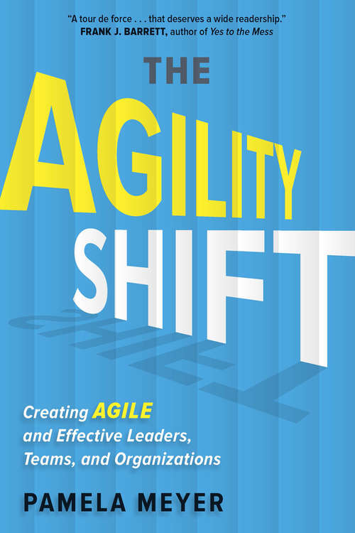 Book cover of The Agility Shift: Creating Agile and Effective Leaders, Teams, and Organizations