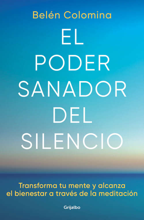 Book cover of El poder sanador del silencio: Transforma tu mente y alcanza el bienestar a través de la meditación