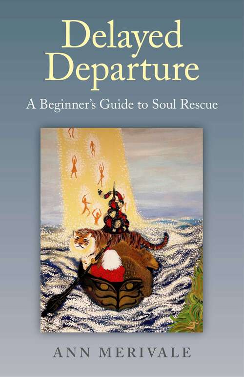 Book cover of Delayed Departure: A Beginner's Guide to Soul Rescue