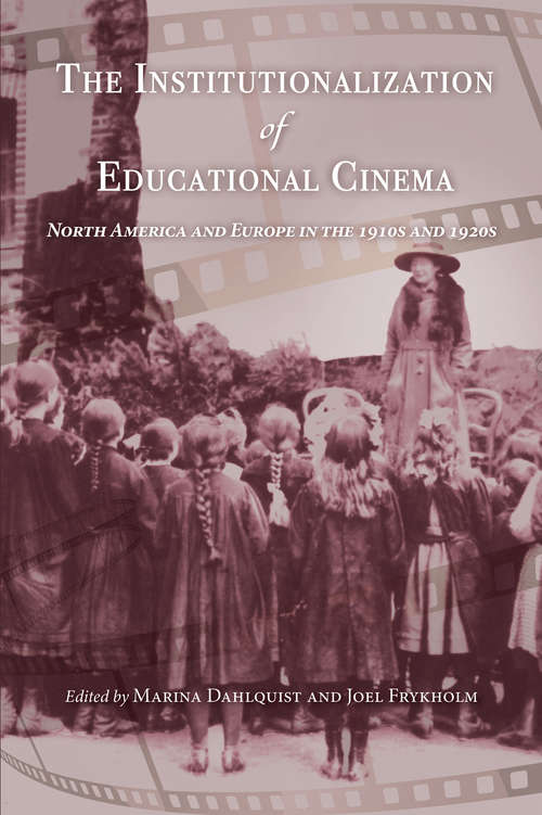 The Institutionalization of Educational Cinema: North America and Europe in the 1910s and 1920s