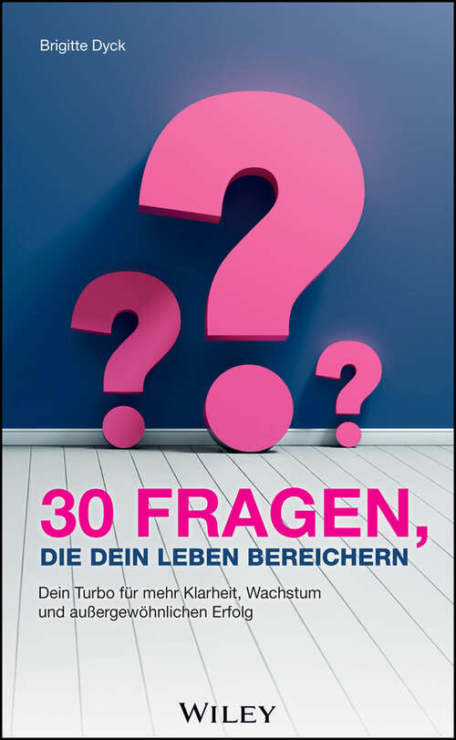 Book cover of 30 Fragen, die dein Leben bereichern: Dein Turbo für mehr Klarheit, Wachstum und außergewöhnlichen Erfolg