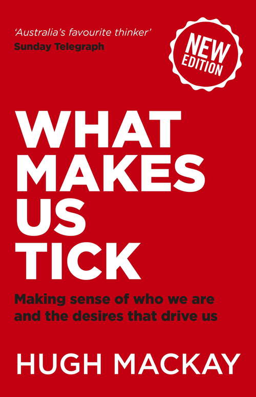 What Makes Us Tick?: The Ten Desires That Drive Us