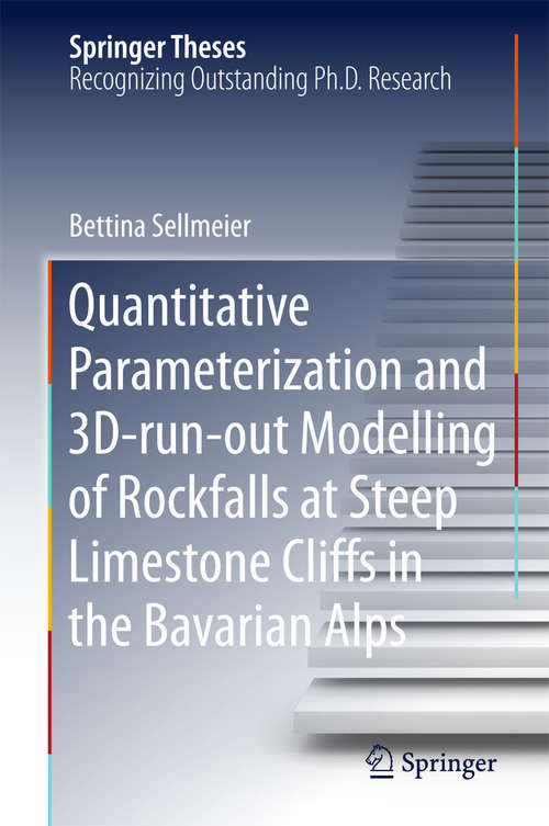Book cover of Quantitative Parameterization and 3D-run-out Modelling of Rockfalls at Steep Limestone Cliffs in the Bavarian Alps