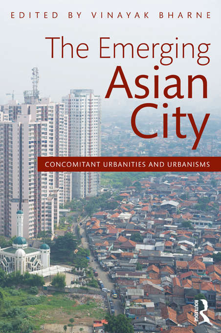Book cover of The Emerging Asian City: Concomitant Urbanities & Urbanisms