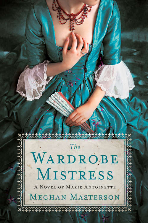 Book cover of The Wardrobe Mistress: A Novel of Marie Antoinette