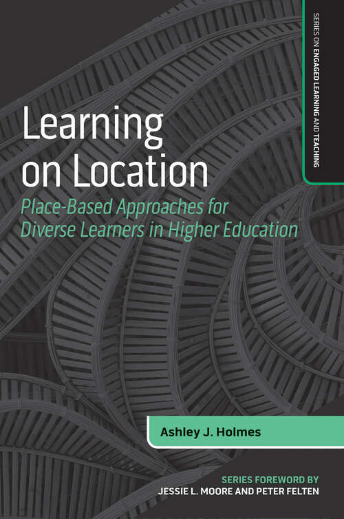 Book cover of Learning on Location: Place-Based Approaches for Diverse Learners in Higher Education (Series on Engaged Learning and Teaching)