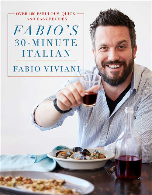 Book cover of Fabio's 30-Minute Italian: Over 100 Fabulous, Quick and Easy Recipes
