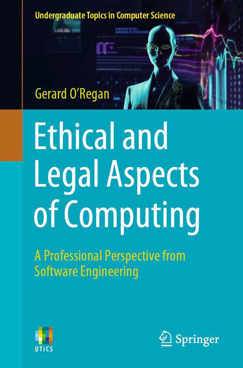 Book cover of Ethical and Legal Aspects of Computing: A Professional Perspective from Software Engineering (2024) (Undergraduate Topics in Computer Science)