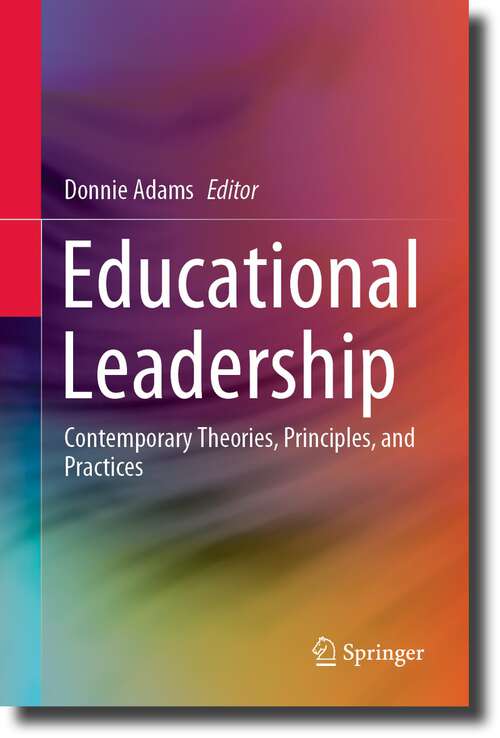Book cover of Educational Leadership: Contemporary Theories, Principles, and Practices (1st ed. 2023)