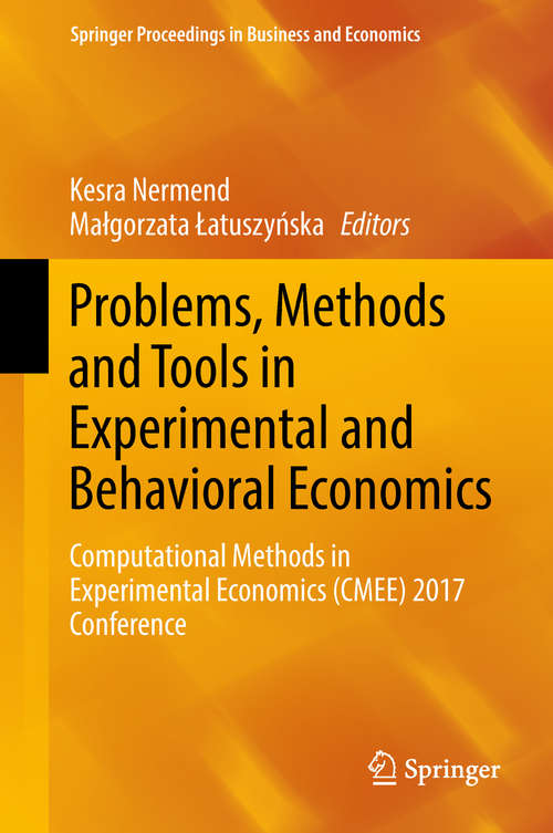Book cover of Problems, Methods and Tools in Experimental and Behavioral Economics: Computational Methods in Experimental Economics (CMEE) 2017 Conference (Springer Proceedings in Business and Economics)