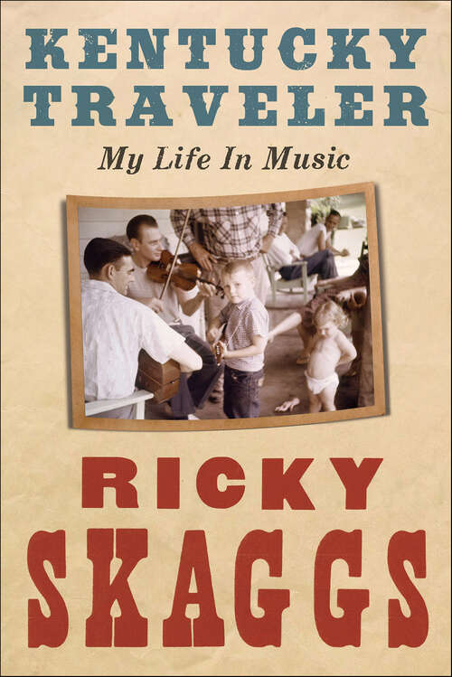 Book cover of Kentucky Traveler: My Life in Music