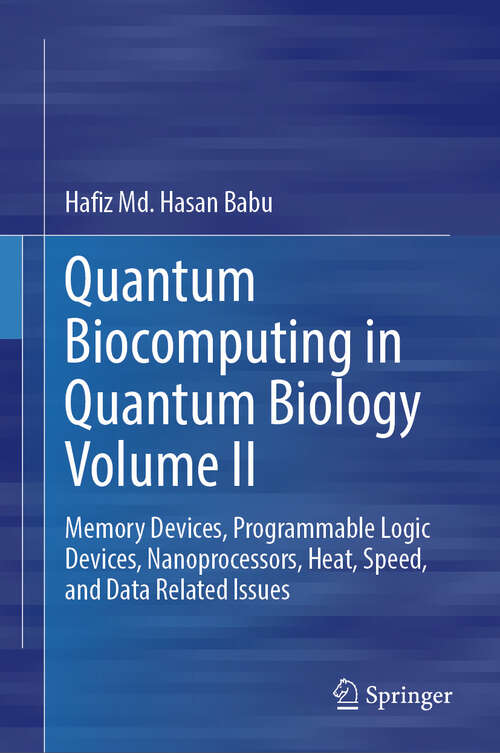 Book cover of Quantum  Biocomputing  in Quantum  Biology  Volume II: Memory Devices, Programmable Logic Devices,  Nanoprocessors, Heat, Speed, and Data Related Issues