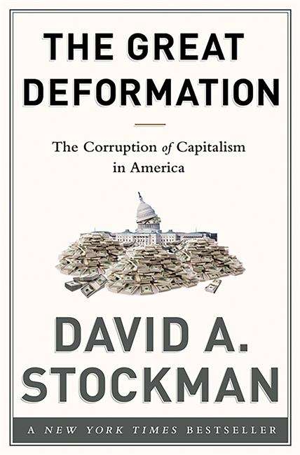 Book cover of The Great Deformation: The Corruption of Capitalism in America