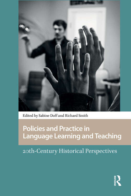 Book cover of Policies and Practice in Language Learning and Teaching: 20th-century Historical Perspectives (1) (Languages and Culture in History)