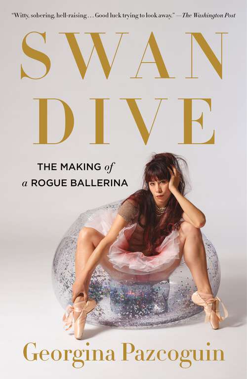 Book cover of Swan Dive: The Making of a Rogue Ballerina