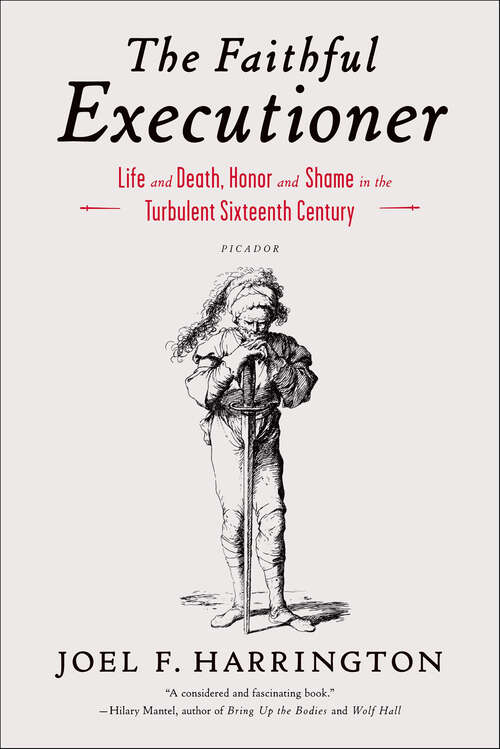 Book cover of The Faithful Executioner: Life and Death, Honor and Shame in the Turbulent Sixteenth Century