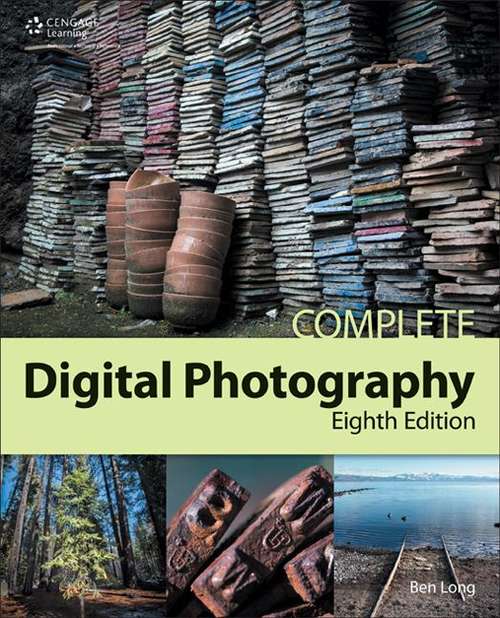 Complete Digital Photography (Eighth Edition)