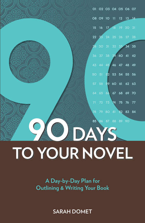 Book cover of 90 Days To Your Novel: A Day-by-Day Plan for Outlining & Writing Your Book