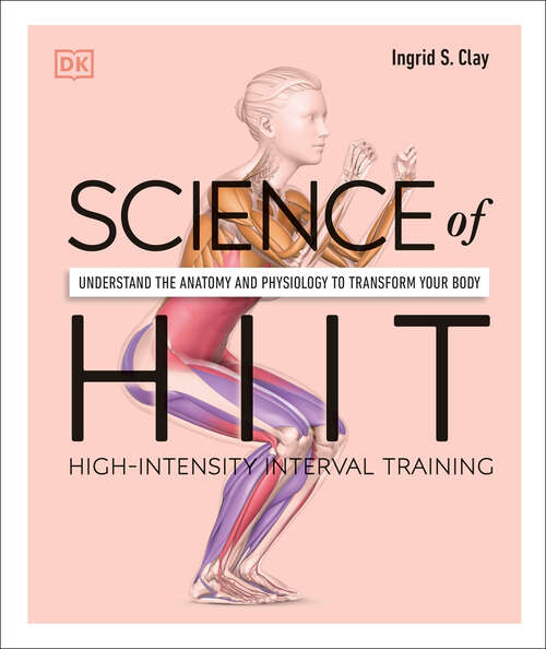 Book cover of Science of HIIT: Understand the Anatomy and Physiology to Transform Your Body