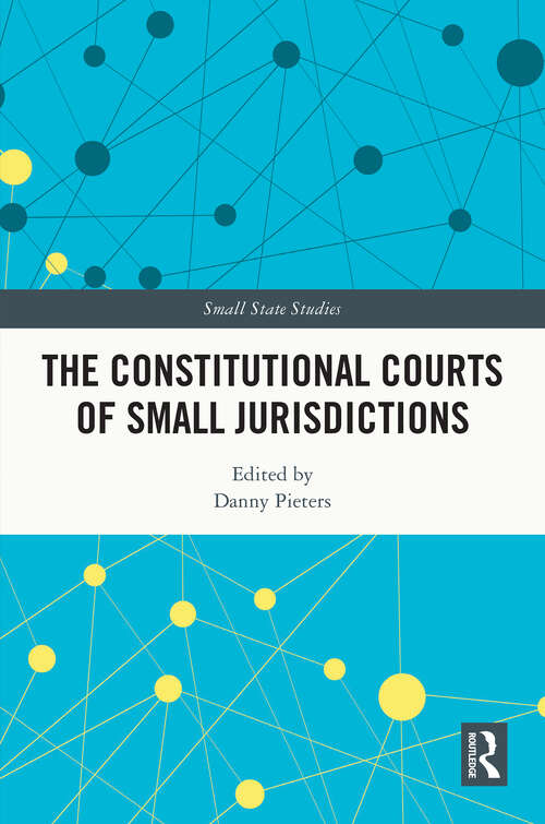 Book cover of The Constitutional Courts of Small Jurisdictions (Small State Studies)