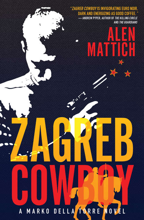 Book cover of Zagreb Cowboy (A Marko della Torre Novel #1)