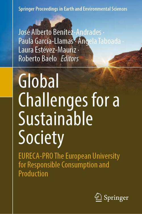 Book cover of Global Challenges for a Sustainable Society: EURECA-PRO The European University for Responsible Consumption and Production (1st ed. 2023) (Springer Proceedings in Earth and Environmental Sciences)