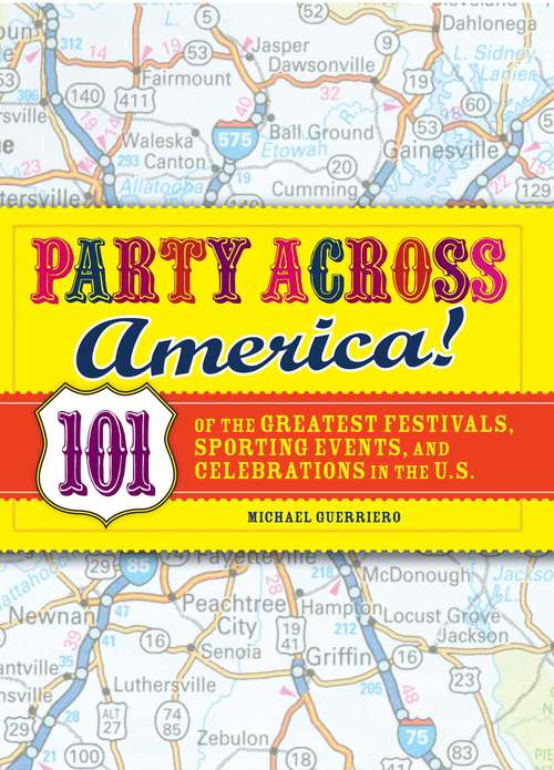 Book cover of Party Across America: 101 of the Greatest Festivals, Sporting Events, and Celebrations in the U.S.