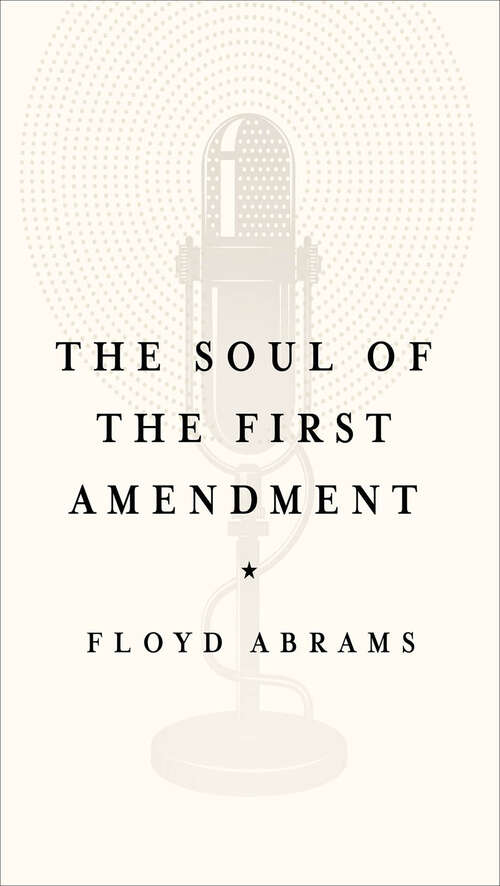 Book cover of The Soul of the First Amendment: Why Freedom of Speech Matters